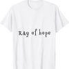 ray of hope 2022 Shirt