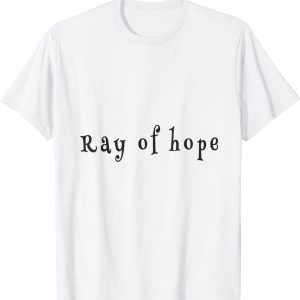 ray of hope 2022 Shirt