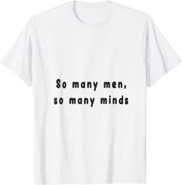 so many men, so many minds 2022 Shirt