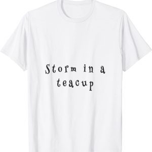 storm in a teacup T-Shirt