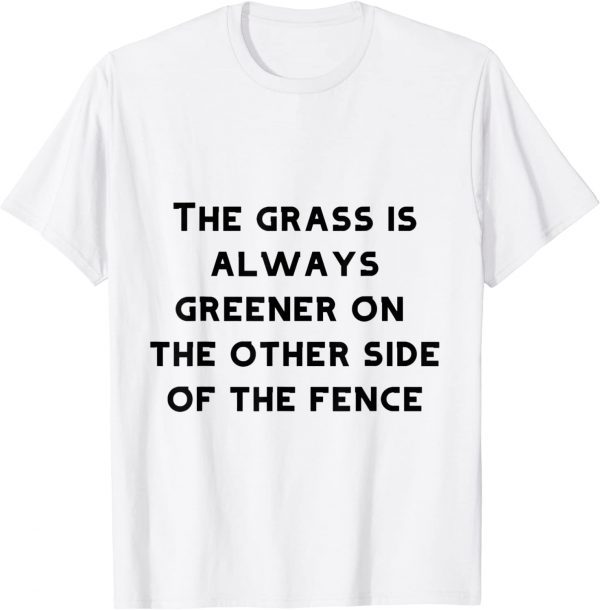 the grass is always greener on the Classic Shirt