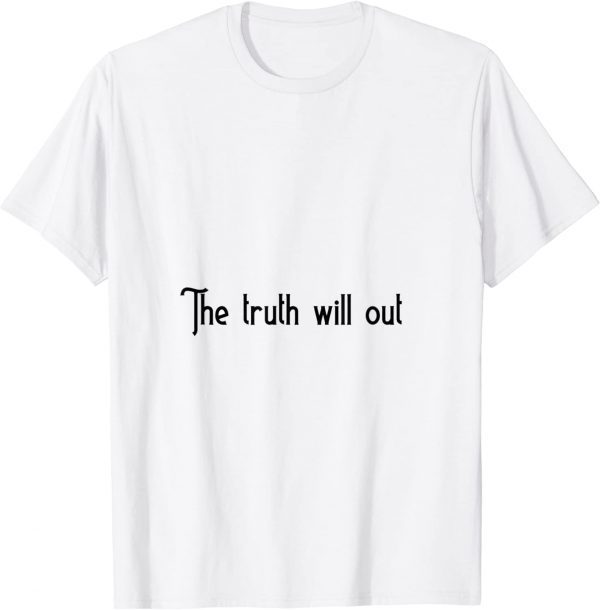 the truth will out 2022 Shirt