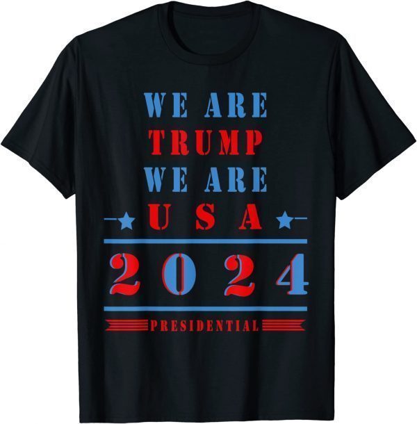 we are trump we are usa 2022 Shirt