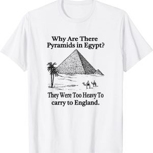 why are there pyramids in Egypt? 2022 Shirt