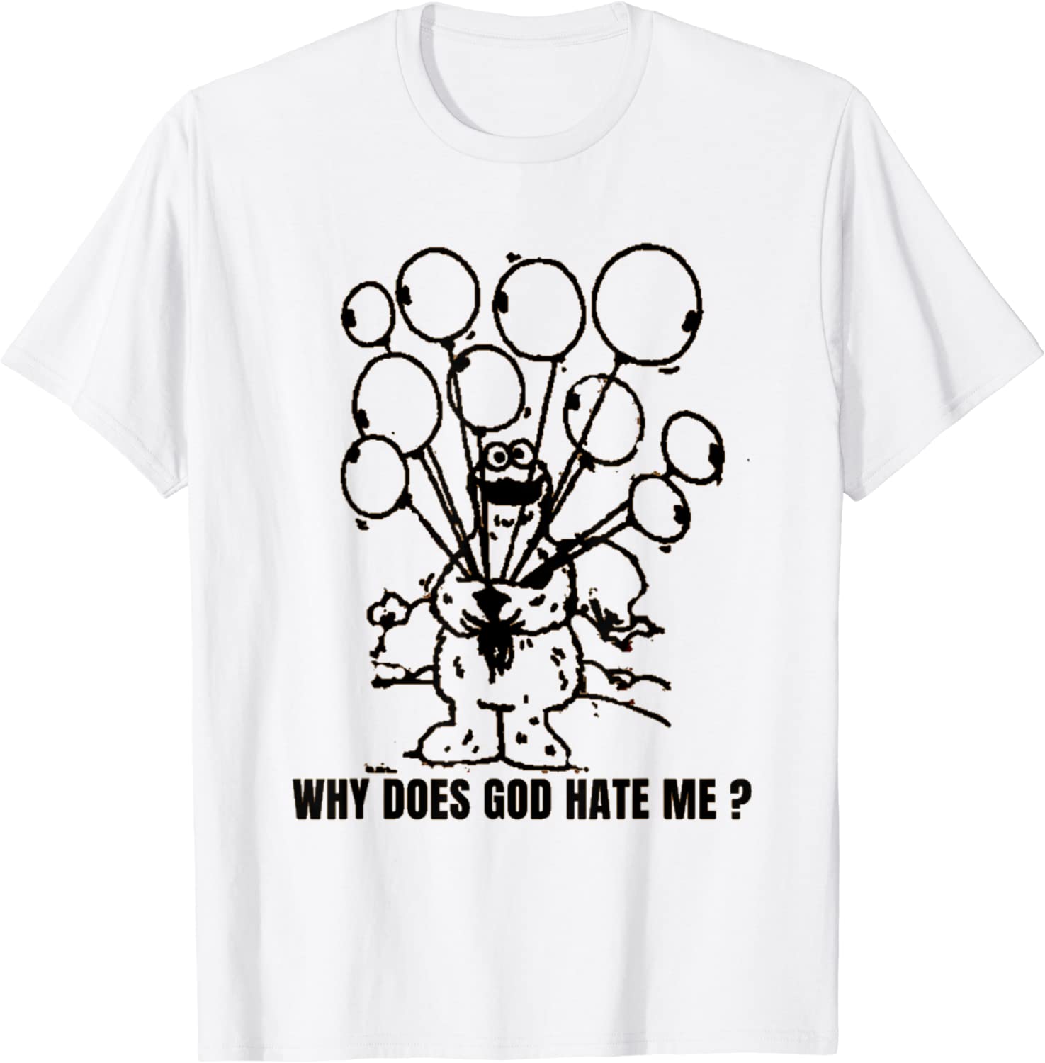 why does god hate me ? 2022 Shirt why does god hate me T-Shirt