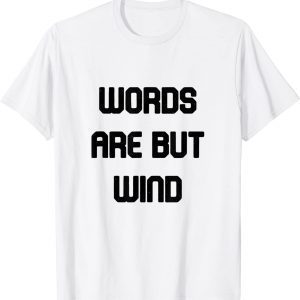 word are but wind Classic Shirt