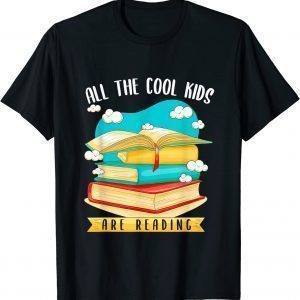 All The Cool Kids Are Reading 2022 Shirt