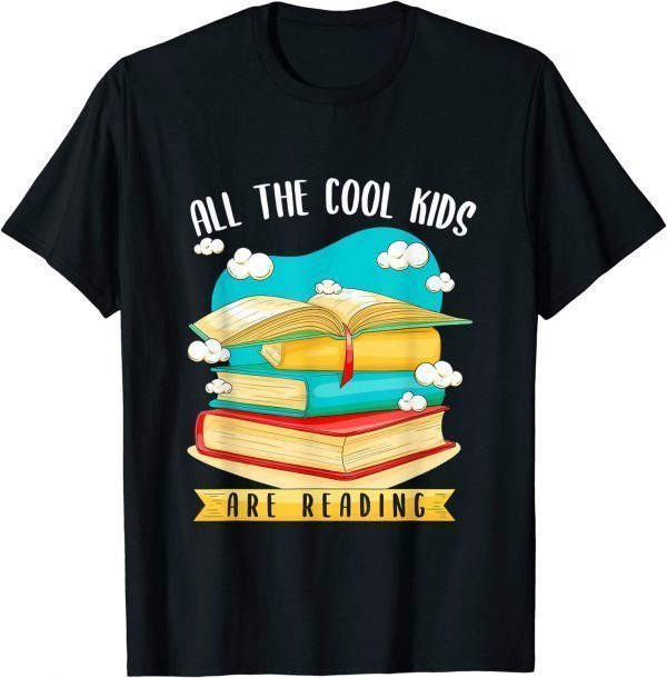 All The Cool Kids Are Reading 2022 Shirt