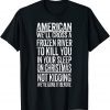 American We'll Cross A Frozen River To Kill You In Your 2022 Shirt