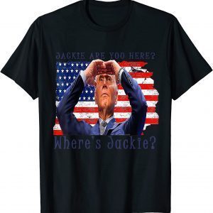 Anti Biden Jackie Are You Here Where's Jackie President Classic Shirt