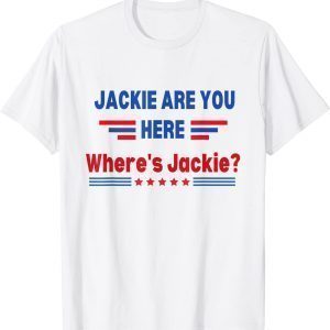 Anti Biden Jackie Are You Here Where’s Jackie 2022 Shirt