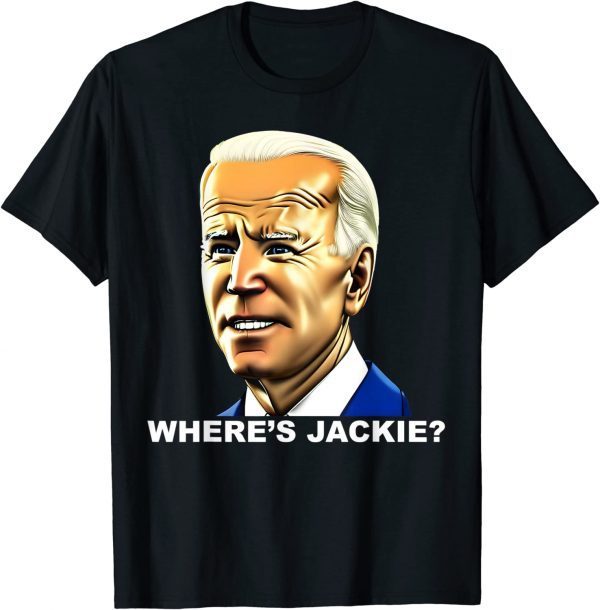 Anti Joe Biden Jackie are You Here Where's Jackie Joe Biden President FJB Classic Shirt