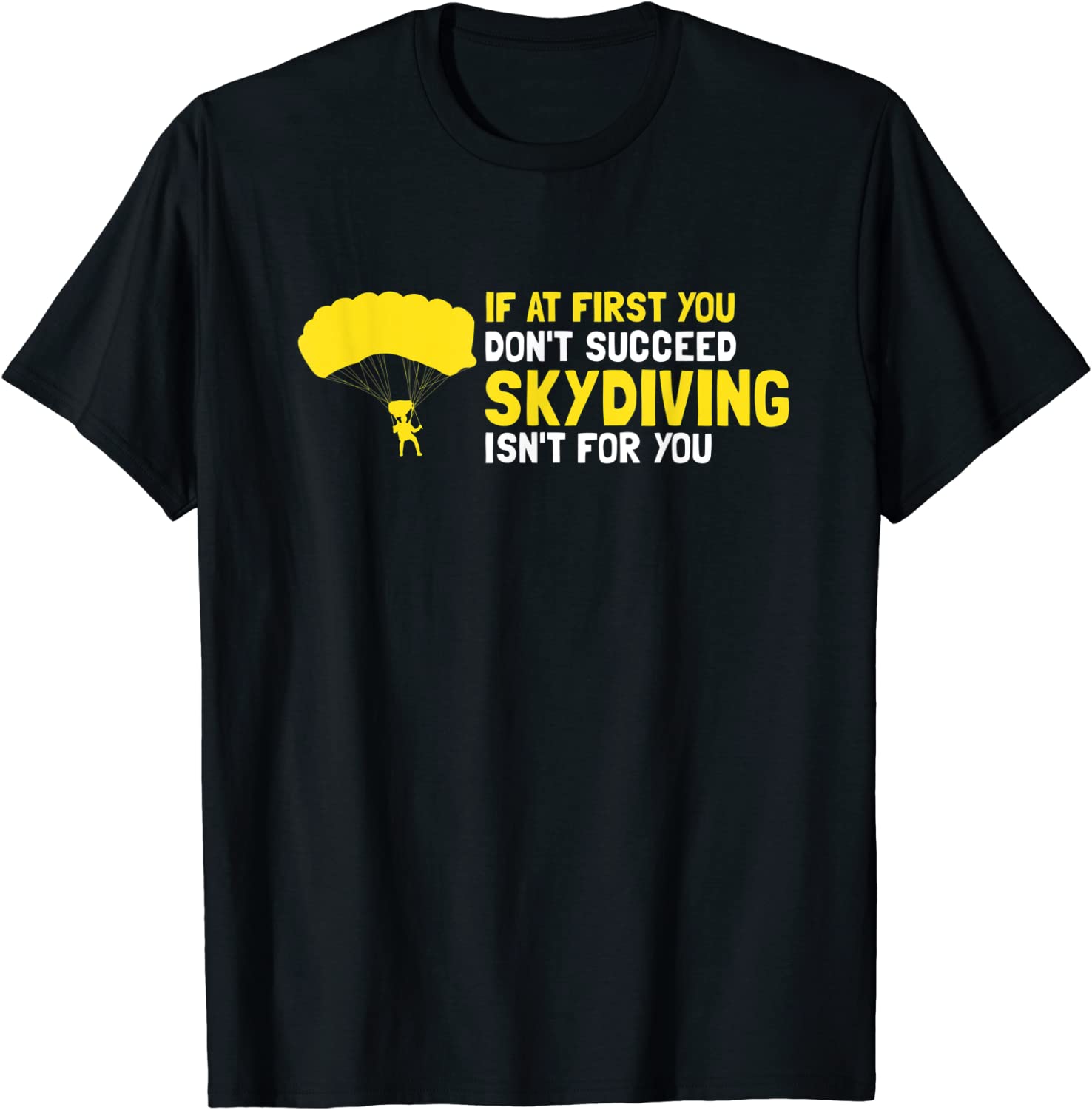 At First You Don't Succeed Skydiving Isn't For You Present 2022 Shirt