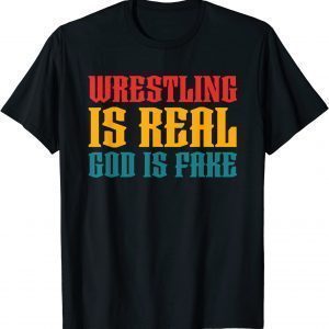 Atheism Wrestling Is Real God is Fake Classic Shirt