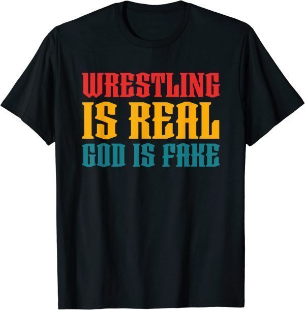 Atheism Wrestling Is Real God is Fake Classic Shirt