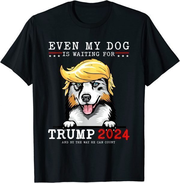 Australian Shepherd Even My Dog Is Waiting For Trump 2024 Classic Shirt