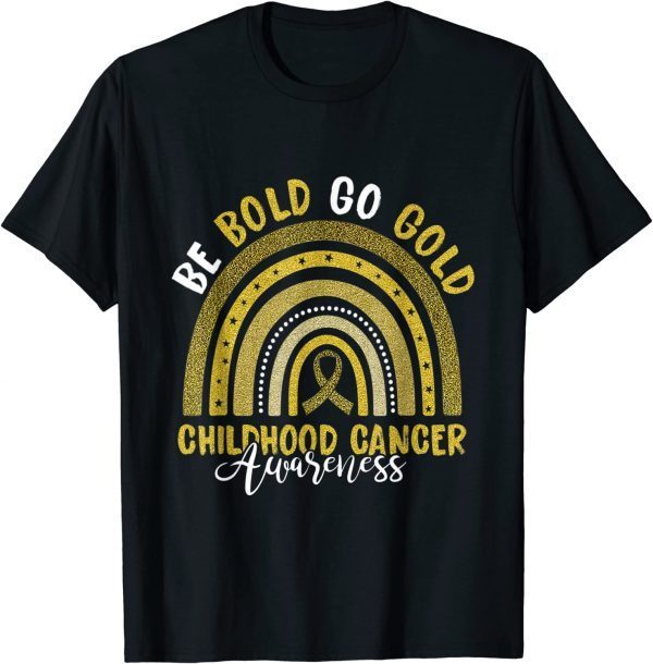 Be Bold Go Gold Childhood Cancer Awareness Rainbow Ribbon Classic Shirt