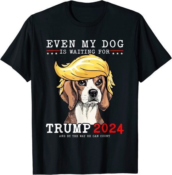 Beagle Dog Even My Dog Is Waiting For Trump 2024 Shirt