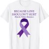 Because Love Shouldn't Hurt Domestic Violence Awareness Classic Shirt