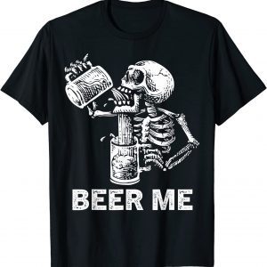 Beer Me Skeleton Scary Spooky Drinking 2022 Shirt
