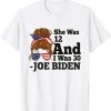 Biden She Was 12 I Was 30 Classic Shirt