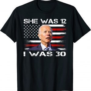 Biden She Was 12 and I Was 30 Political USA Flag Classic Shirt