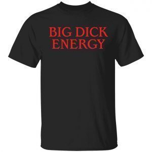 Big dick energy Classic shirt