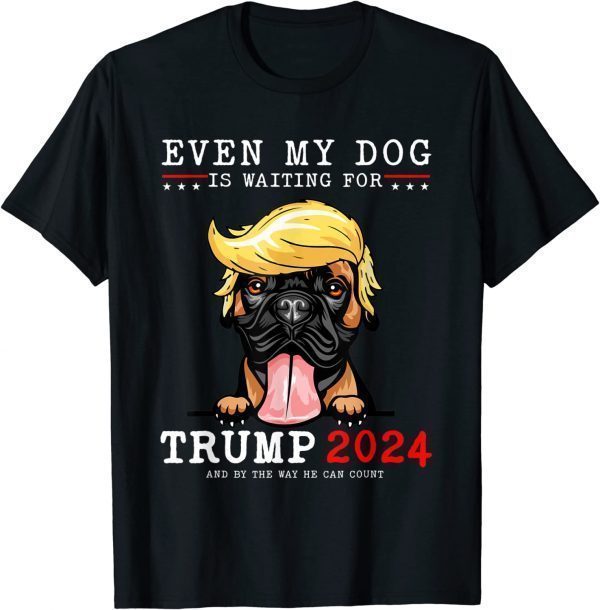 Boxer Dog Even My Dog Is Waiting For Trump 2024 Limited Shirt