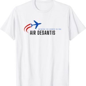 Bringing The Border To You - DeSantis Airlines Political 2022 Shirt