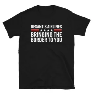 Bringing The Border To You - Desantis Airlines 2022 Shirt