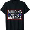 Building A Better America 2022 Shirt