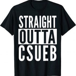 CSUEB Straight Outta College University Alumni 2023 Shirt