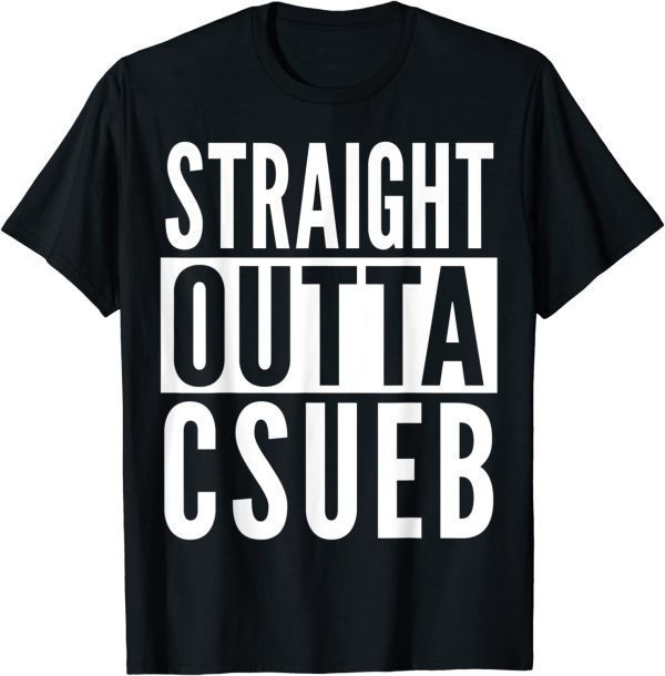 CSUEB Straight Outta College University Alumni 2023 Shirt
