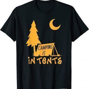 Camping Is In Tents Classic Shirt