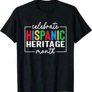 Celebrate Hispanic Heritage Month Latino American Classic Shirt