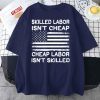 Cheap Labor Isn’t Skilled, Skilled Labor Isn’t Cheap USA Vintage Flag 2023 Shirt