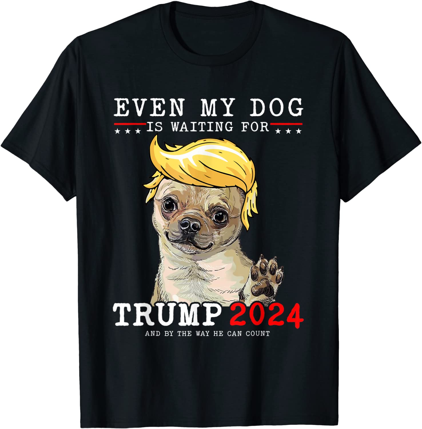 Chihuahua Dog Even My Dog Is Waiting For Trump 2024 Limited Shirt
