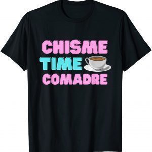 Chisme Time Comadre Spanish Quotes Mexican Hispanic Classic Shirt