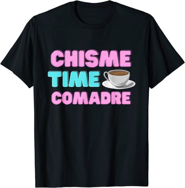 Chisme Time Comadre Spanish Quotes Mexican Hispanic Classic Shirt