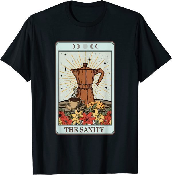 Coffee Tarot Card The Sanity 2023 Shirt