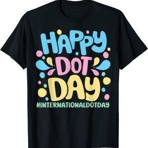 Colorful Dot Art Happy Dot Day For International Dot Day 2023 Shirt