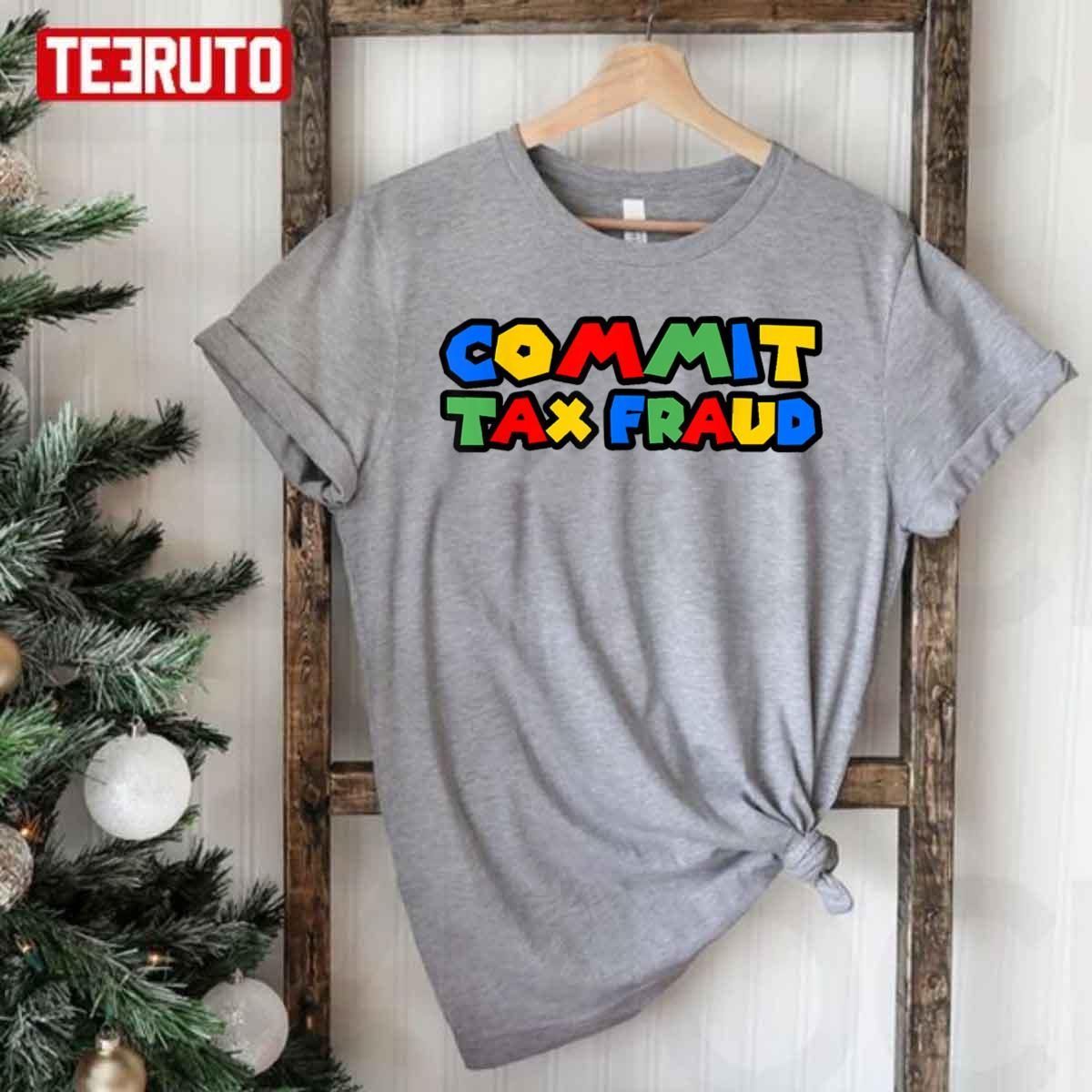 Commit Tax Fraud Classic Shirt
