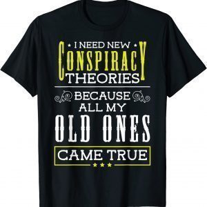 Conspiracy Theories I Need New Conspiracy Theories 2023 Shirt