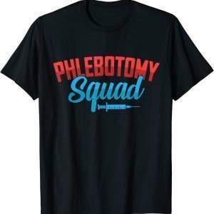 Cool Phlebotomy Squad with Syringe Phlebotomist 2023 Shirt