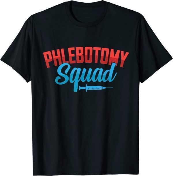 Cool Phlebotomy Squad with Syringe Phlebotomist 2023 Shirt