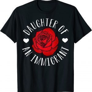 Daughter Of Immigrant Latina Asian Hispanic Heritage 2022 Shirt