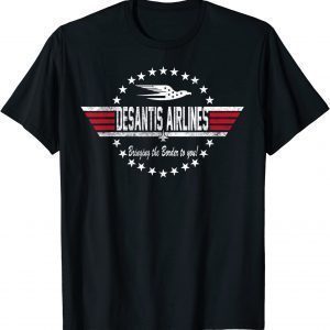 DeSantis Airlines Bringing The Border To You DeSantis 2024 T-Shirt