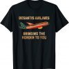 DeSantis Airlines Bringing The Border To You Flag USA 2023 Shirt