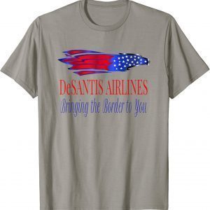 DeSantis Airlines Bringing The Border To You Political American Flag Eagle 2022 Shirt