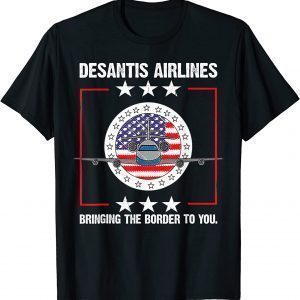 DeSantis Airlines Bringing The Border To You Political Meme Ron DeSantis Tee Shirt